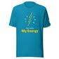 She Loves My Energy t-shirt