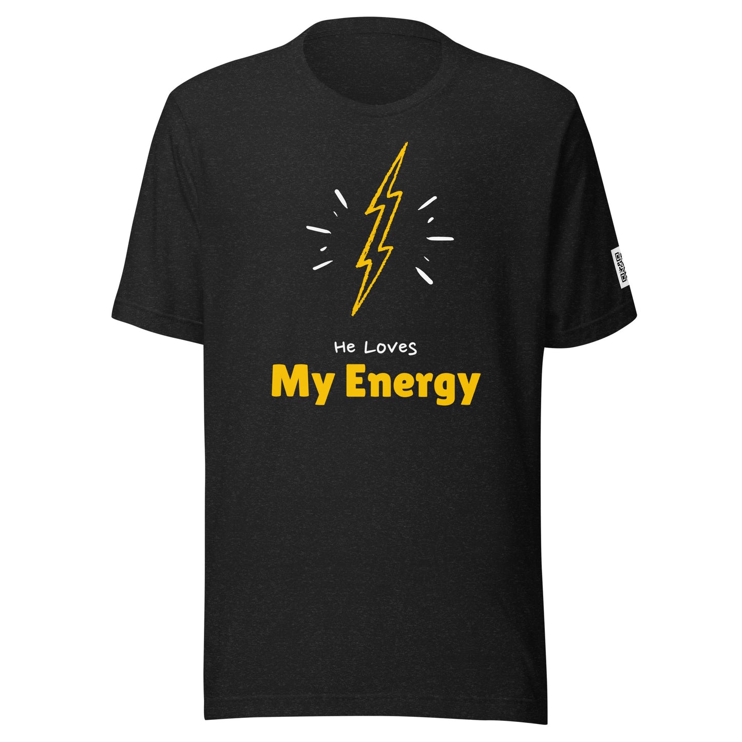 He loves My Energy t-shirt