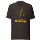 He loves My Energy t-shirt