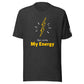 She Loves My Energy t-shirt