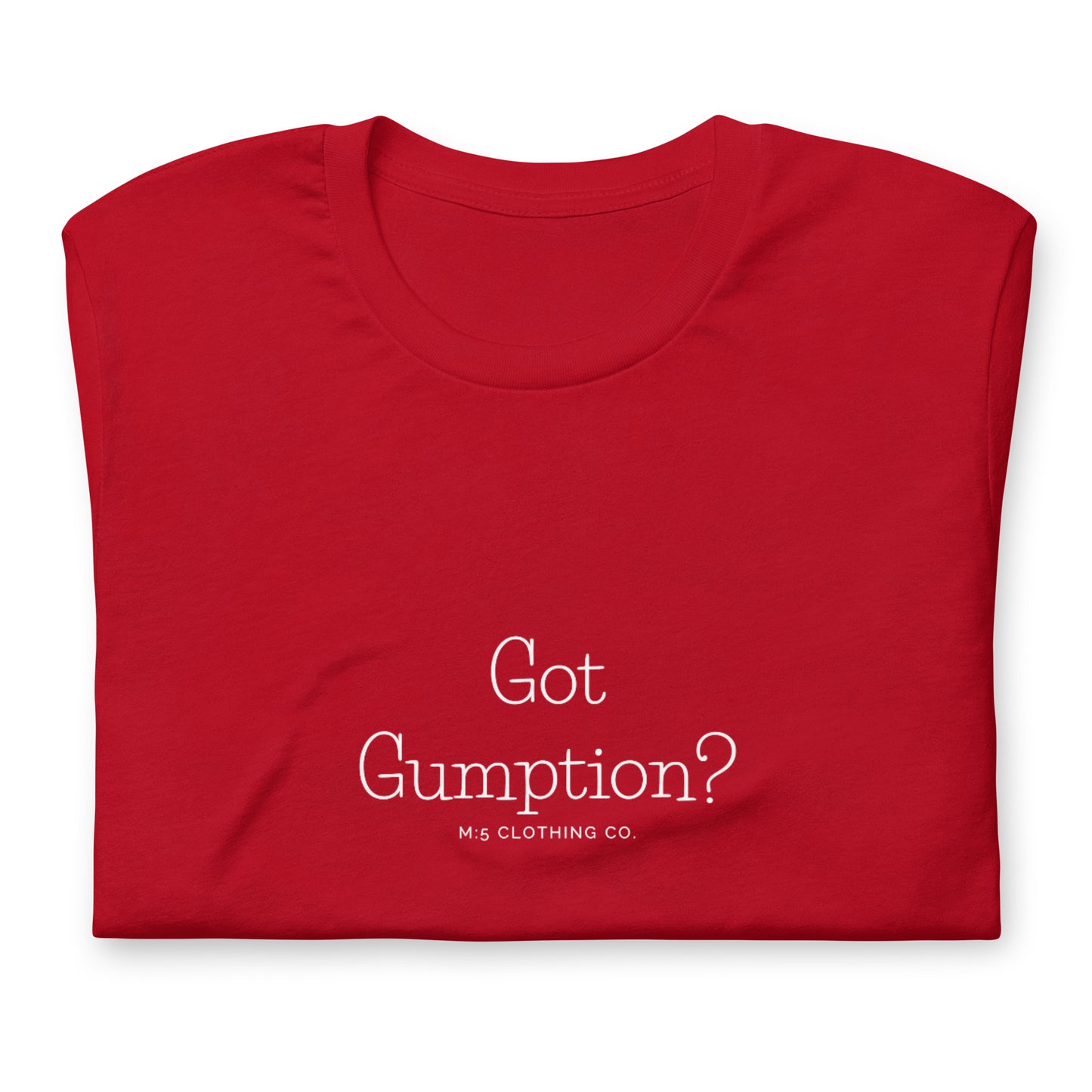 Got Gumption Unisex t-shirt